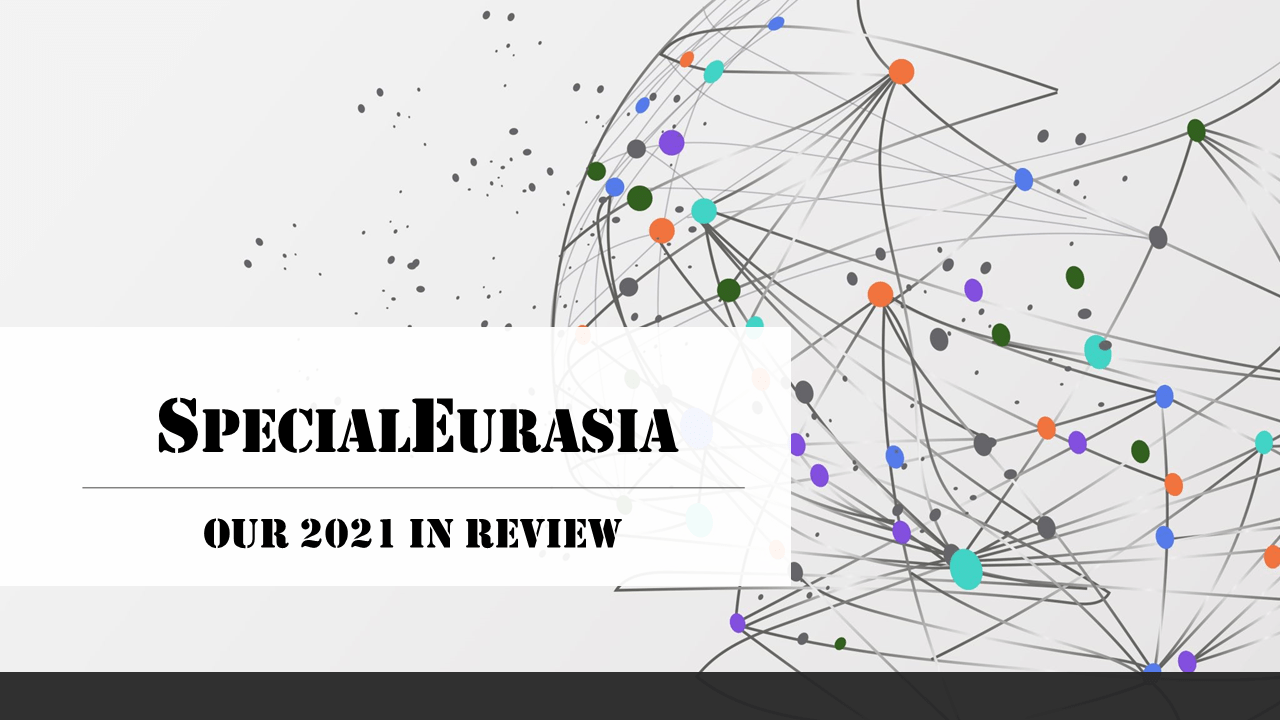 SpecialEurasia Our 2021 in Review