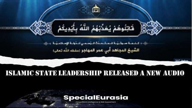 Islamic State leadership released a new audio SpecialEurasia